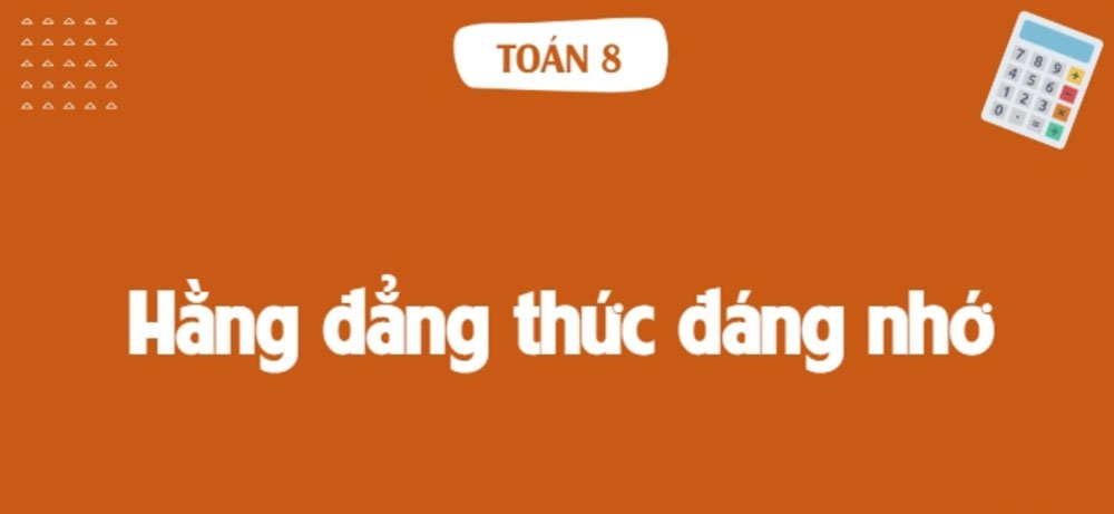 hằng đẳng thức đáng nhớ