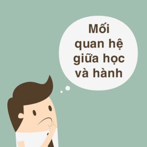 mối quan hệ giữa học và hành